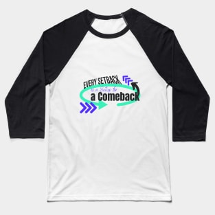 Every setback is a setup for a comeback, growth mindset Baseball T-Shirt